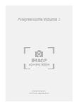 Progressions Volume 3