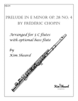 Prelude in E minor Op. 28 No. 4 arranged for 5 C flutes with optional bass flute