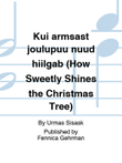 Kui armsast jõulupuu nüüd hiilgab (How Sweetly Shines the Christmas Tree)