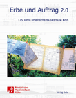 Erbe und Auftrag 2.0 -175 Jahre Rheinische Musikschule Köln-