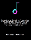 keyofw's book of scales for beginning pianists, young children, and adults who act like young childr