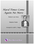 Hard Times Come Again No More (Medium Low Voice)