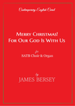 Merry Christmas! For Our God Is With Us (carol for SATB choir & organ)