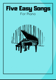 Five Easy Songs For Piano