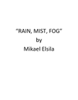 Rain, Mist, Fog