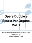 Opere Dubbie e Spurie Per Organo Vol. 1