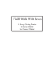 I Will Walk With Jesus