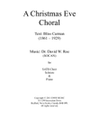 A Christmas Eve Choral Text: Bliss Carman (1861-1929); Music: Dr. David W. Roe (SOCAN)