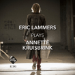 Eric Lammers Plays Annette Kruisbrink CD
