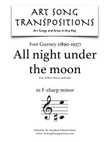 GURNEY: All night under the moon (transposed to F-sharp minor)