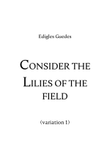Consider the Lilies of the field (variation 1)