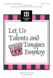 Let Us Talents and Tongues Employ