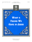 What a Friend We Have in Jesus