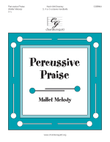 Percussive Praise (Mallet Melody) (3, 4 or 5 octaves)