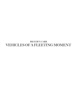 Vehicles of a Fleeting Moment