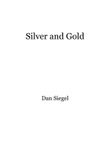 Silver and Gold