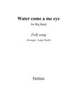 Water come a me eye