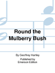 Round the Mulberry Bush