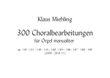 300 Choralbearbeitungen für Orgel manualiter