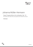 Johanna Müller-Hermann - Zwei Frauenchöre mit orchester, Op. 10 for female choir and chamber orch