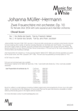 Johanna Müller-Hermann - Zwei Frauenchöre mit orchester, Op. 10 for female choir and chamber orch