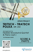 Tritsch - Tratsch Polka op. 214 for Flexible Woodwind quintet and opt.Piano (score & parts)