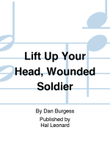 Lift Up Your Head, Wounded Soldier