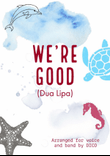 We're Good