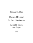 THINE, O LORD, IS THE GREATNESS for SATB Chorus and Organ
