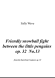 Friendly snowball fight between the little penguins op. 32 No. 13