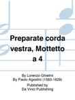 Preparate corda vestra, Mottetto a 4