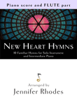 New Heart Hymns: 10 Familiar Hymns for Solo Flute and Intermediate Piano