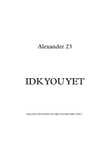 Idk You Yet