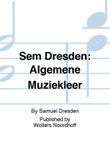 Sem Dresden: Algemene Muziekleer