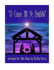 O Come All Ye Faithful--for Piano Solo