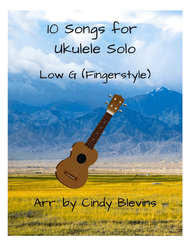 10 Songs for Ukulele Solo, Fingerstyle, Low G