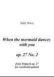 woodwind quintet - When the Mermaid Dances with you op. 27 No. 2 - 2nd part from Triptych