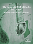 The Complete Book of Modes for Guitar Book 2 The Jazz Melodic Minor Scale Modes