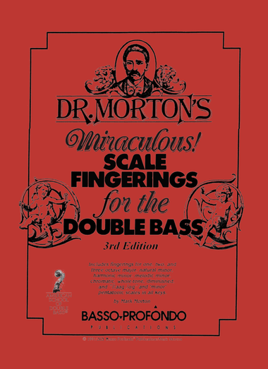 Dr. Morton's Miraculous Scale Fingerings for the Double Bass, 3rd Edition