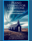 Piano Hymns for Everyone: Easy & Intermediate Arrangements