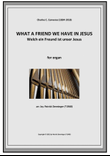 WHAT A FRIEND WE HAVE IN JESUS for organ -Welch ein Freund ist unser Jesus