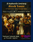 A Sephardic Journey: Atesh Tanse - Traditional Turko-Romani Dance for Recorder Quartet mini preview
