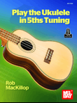 Play the Ukulele in 5ths Tuning mini preview