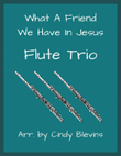 What A Friend We Have In Jesus, Flute Trio