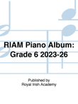 RIAM Piano Album: Grade 6 2023-26