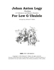 Johan Anton Logy Partitas In Tablature and Modern Notation For Low G Ukulele