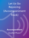 Let Us Go Rejoicing (Accompaniment Track) mini preview