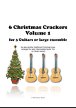 6 Christmas Crackers Volume 1 - 3 guitars/large ensemble