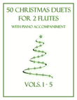 50 Christmas Duets for 2 Flutes with Piano Accompaniment