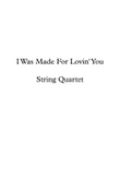 I Was Made For Lovin' You